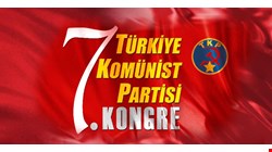 Türkiye Komünist Partisi 7. Kongresinin topladıklarını açıkladılar...