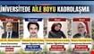 Üniversitede aile boyu kadrolaşma!