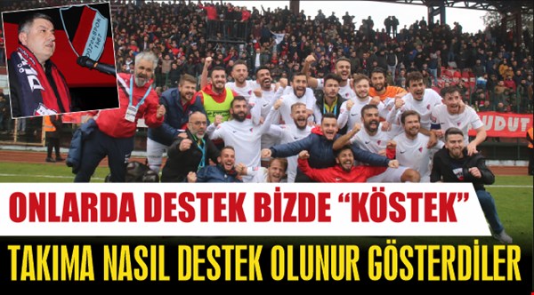 ADAMLAR KÖSTEK DEĞİL DESTEK OLUYOR...