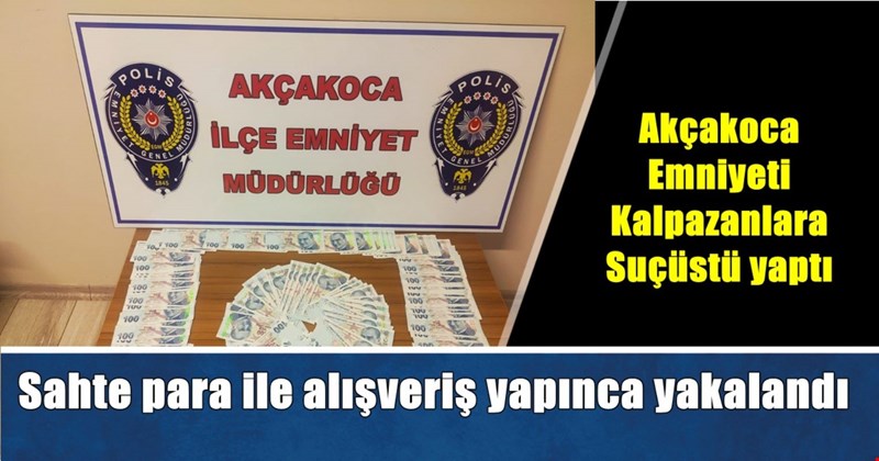 AKÇAKOCA'DA SAHTE PARA OPERASYONU!