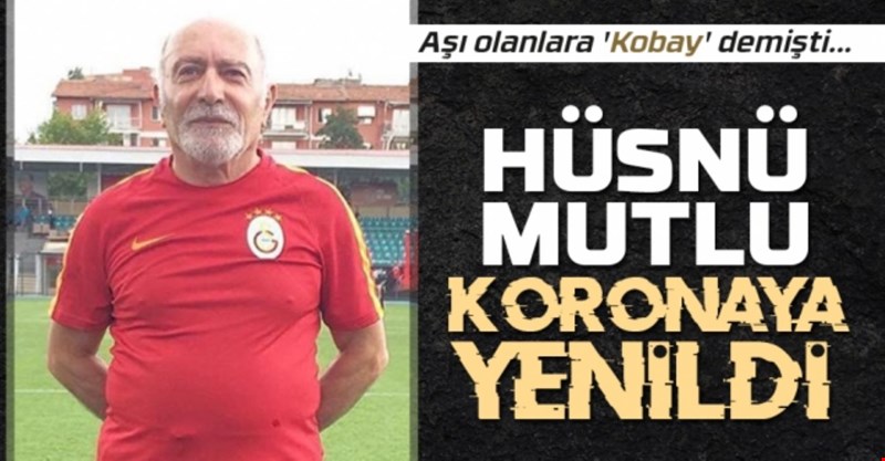 Aşı olanlara "Kobay" demişti, Koronadan vefat etti
