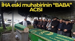 İHA eski Muhabiri Murat İSLAM’ın “Baba” acısı