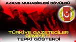 AA Muhabirleri DÖVÜLDÜ “ TGC TEPKİ GÖSTERDİ”