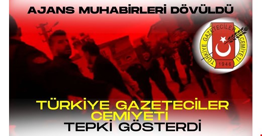 AA Muhabirleri DÖVÜLDÜ “ TGC TEPKİ GÖSTERDİ”