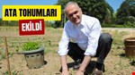ATA TOHUMLARI EKİLDİ