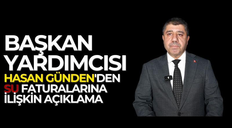 BAŞKAN YARD. HASAN GÜNDEN, SU FATURALARINI DEĞERLENDİRDİ