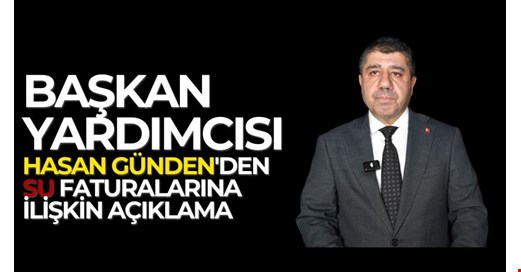 BAŞKAN YARD. HASAN GÜNDEN, SU FATURALARINI DEĞERLENDİRDİ