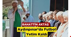 Bahattin Akbaş Vefat etti, Aydınpınar’da Futbol Yetim Kaldı