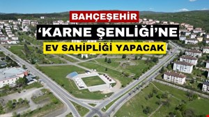 BAHÇEŞEHİR ‘KARNE ŞENLİĞİ’NE EV SAHİPLİĞİ YAPACAK