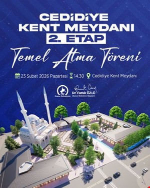 “CEDİDİYE MEYDAN 2. ETAP” TEMELİ BUGÜN!..