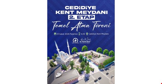 “CEDİDİYE MEYDAN 2. ETAP” TEMELİ BUGÜN!..