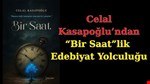 Celal Kasapoğlu’ndan “BİR SAAT” Edebiyat Yolculuğu