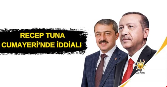 CUMAYERİ'NDE "RECEP TUNA" İDDİALI 
