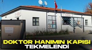 DOKTOR HANIM’IN KAPISI “TEKMELENDİ!..”