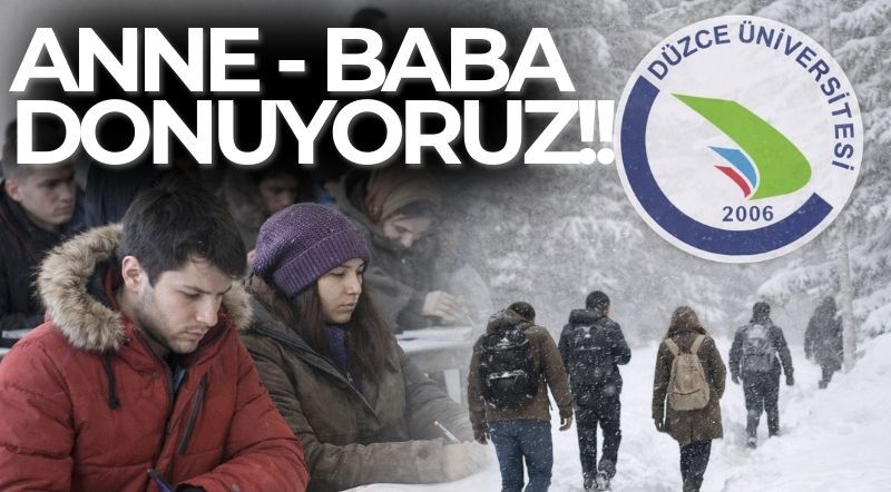 DÜZCE ÜNİVERSİTESİ’NDE "KIŞ KRİZİ!.."