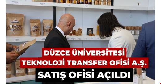 Düzce Üniversitesi Teknoloji Transfer Ofisi A.Ş. Satış Ofisi Açıldı