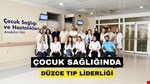 Düzce Üniversitesi Tıp Fakültesi Hastanesi Çocuk Sağlığında Bölgenin Lider Merkezi