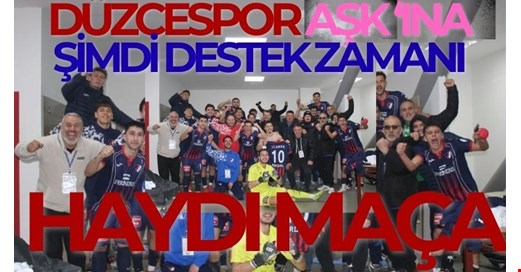 Haydi MAÇA, BUYUR MAÇA!..GÜN DÜZCESPOR Günü!..