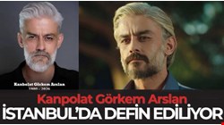 KANPOLAT GÖRKEM, İSTANBUL’DA DEFNEDİLECEK