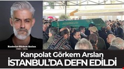 KANPOLAT GÖRKEM ARSLAN’A “HÜZÜNLÜ VEDA!..