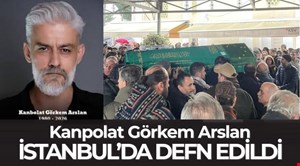 KANPOLAT GÖRKEM ARSLAN’A “HÜZÜNLÜ VEDA!..