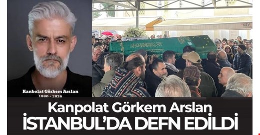 KANPOLAT GÖRKEM ARSLAN’A “HÜZÜNLÜ VEDA!..