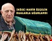KÖSE KADİR ÖZÇELİK SON YOLCULUĞUNA UĞURLANDI