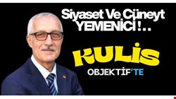 KULİS-OBJEKTİF’te Erol TAYHAN “SİYASET VE CÜNEYT YEMENİCİ” Yİ YORUMLADI