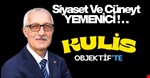 KULİS-OBJEKTİF’te Erol TAYHAN “SİYASET VE CÜNEYT YEMENİCİ” Yİ YORUMLADI