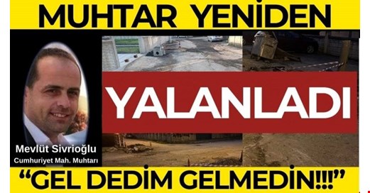 MUHTAR SİVRİOĞLU YALANLADI: “KİŞİYE ÖZEL ASFALT YOK, ÇALIŞMALAR PLAN DAHİLİNDE”