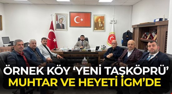 ÖRNEK KÖY “YENİ TAŞKÖPRÜ” İGM’DE