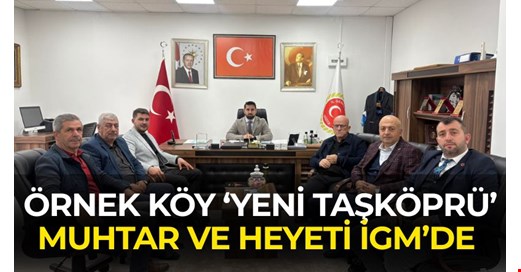 ÖRNEK KÖY “YENİ TAŞKÖPRÜ” İGM’DE