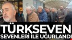 SEVİLEN İŞ İNSANI SELÇUK TÜRKSEVEN, SON YOLCULUĞUNA  DUALARLA UĞURLANDI