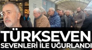 SEVİLEN İŞ İNSANI SELÇUK TÜRKSEVEN, SON YOLCULUĞUNA  DUALARLA UĞURLANDI