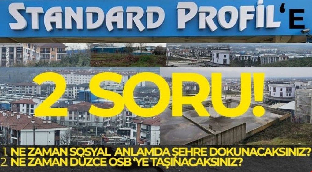 STANDART PROFİL "DÜZCE’NİN KALBİNDE" BİR FABRİKA: !..