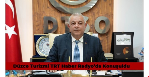 TSO Başkanı BIYIK, TRT’DE DÜZCE'Yİ ANLATTI