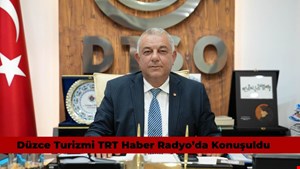 TSO Başkanı BIYIK, TRT’DE DÜZCE'Yİ ANLATTI