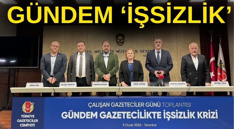 TÜRKİYE GAZETECİLER CEMİYETİ “İŞSİZLİK” DEDİ; UYARDI !..