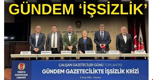 TÜRKİYE GAZETECİLER CEMİYETİ “İŞSİZLİK” DEDİ; UYARDI !..