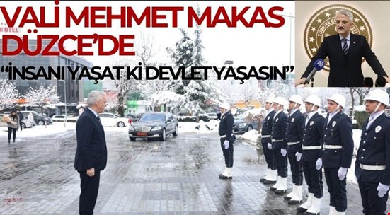 VALİ MAKAS: “YA ALLAH BİSMİLLAH”DEDİ GÖREVE BAŞLADI