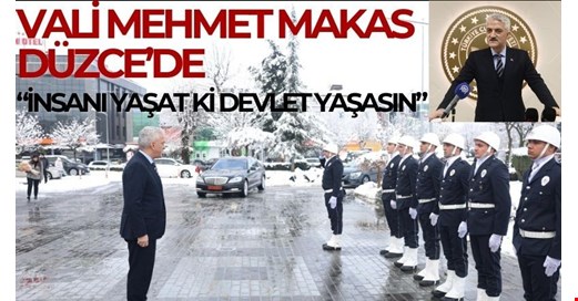 VALİ MAKAS: “YA ALLAH BİSMİLLAH”DEDİ GÖREVE BAŞLADI