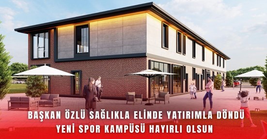 19 Mayıs Spor kampüsü Düzce’ye hayırlı olsun!