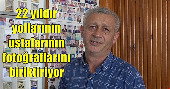 22 yıldır mola veren kamyoncuların fotoğraflarını biriktiriyor