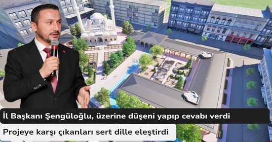 İl Başkanı devreye girdi! Projeye karşı çıkanlara cevabı verdi