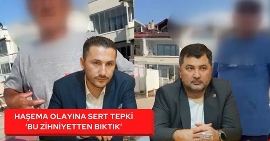 İl Başkanı ve Milletvekili’nden haşema olayına sert tepki