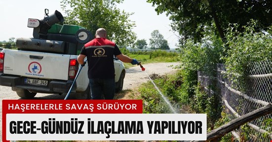 İlaçlama çalışmaları aralıksız sürüyor