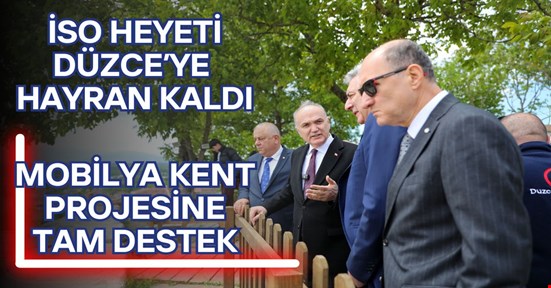 İSO’dan Mobilya Kent projesine tam destek