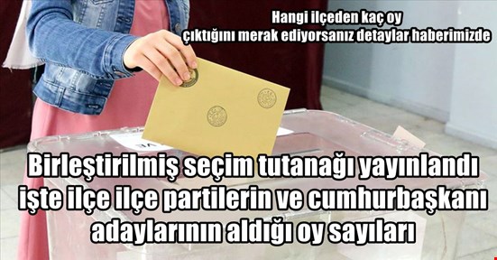 İşte ilçe ilçe sonuçlar