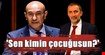 Şahin’den, Soyer’e tepki ‘Sen kimin çocuğusun’