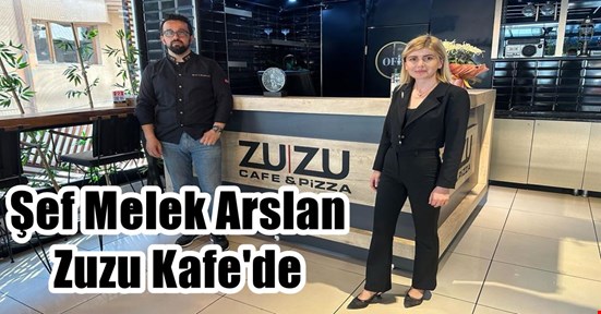 Şef Melek Arslan Zuzu Kafe’de